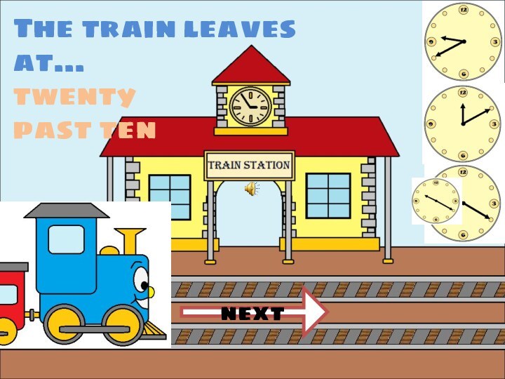 The train leaves at…twenty