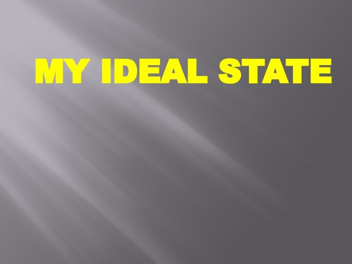 MY IDEAL STATE