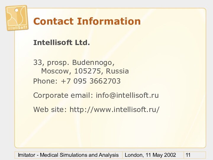 London, 11 May 2002Imitator - Medical Simulations and AnalysisContact InformationIntellisoft Ltd.33, prosp.