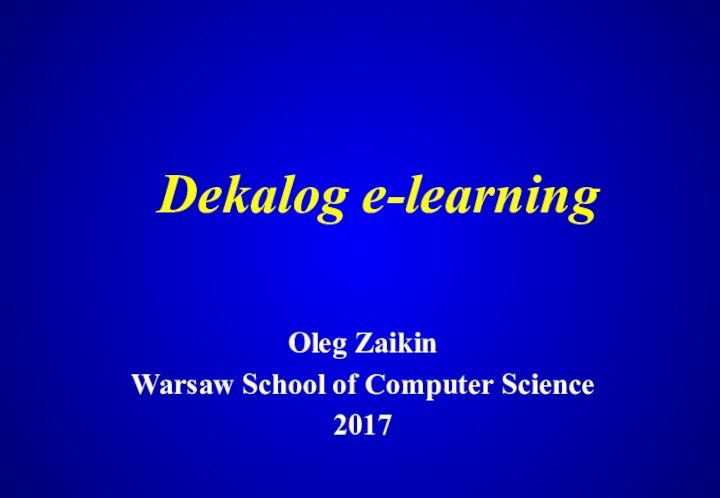 Dekalog e-learningOleg ZaikinWarsaw School of Computer Science2017