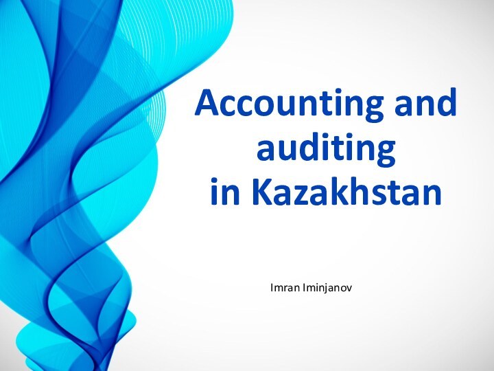 Accounting and auditing in KazakhstanImran Iminjanov