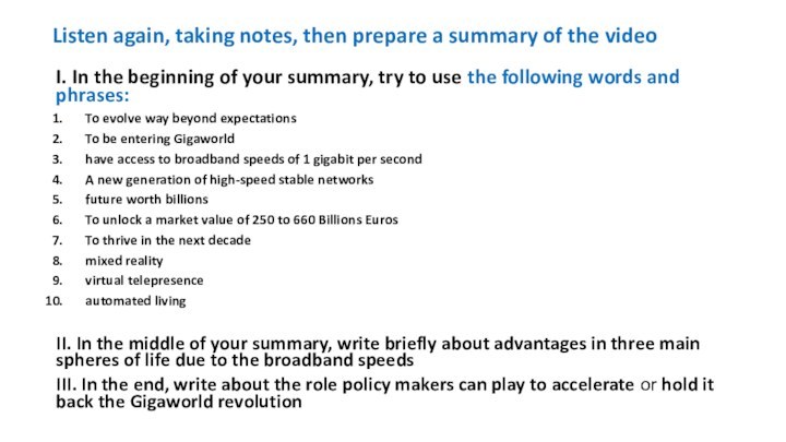 Listen again, taking notes, then prepare a summary of the videoI. In