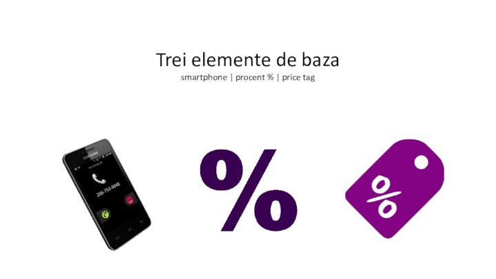 Trei elemente de bazasmartphone | procent % | price tag