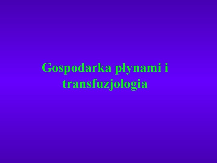 Gospodarka płynami i transfuzjologia