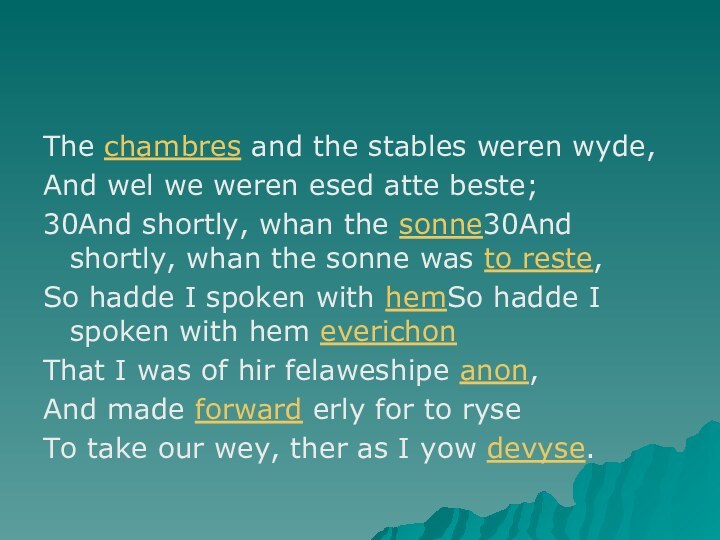 The chambres and the stables weren wyde,And wel we weren esed atte