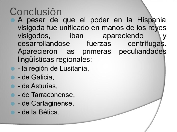 ConclusiónA pesar de que el poder en la Hispania visigoda fue unificado