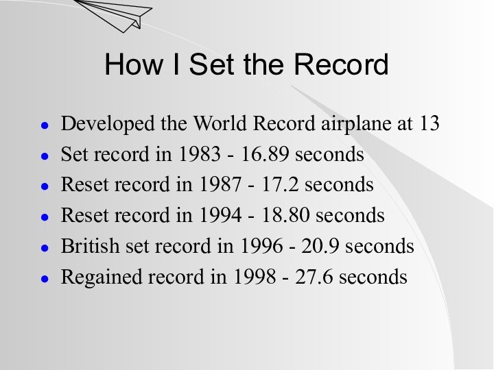 How I Set the RecordDeveloped the World Record airplane at 13Set