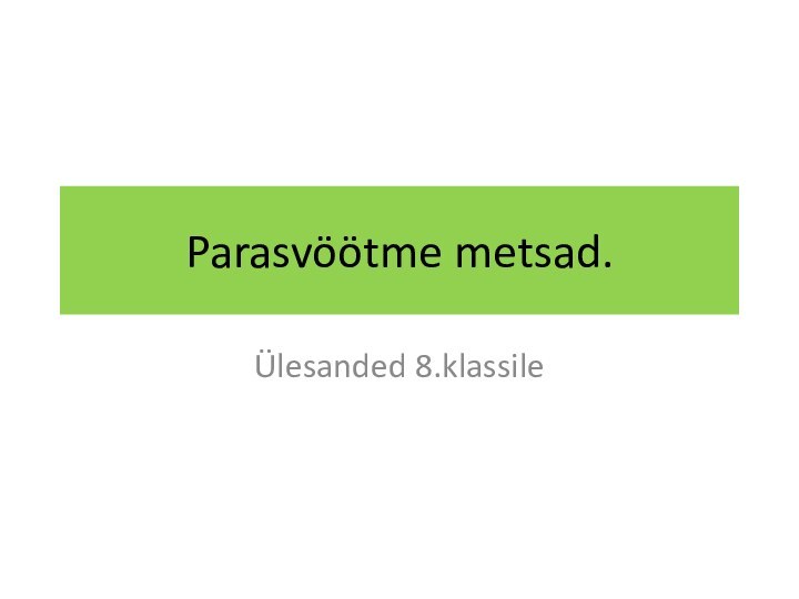 Parasvöötme metsad.Ülesanded 8.klassile