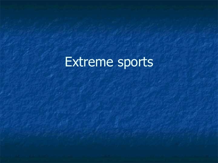 Extreme sports