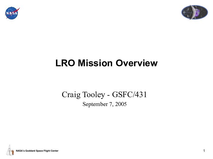 LRO Mission OverviewCraig Tooley - GSFC/431September 7, 2005