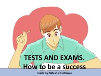 Tests and exams. How to be a success