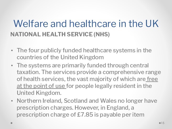 Welfare and healthcare in the UKNATIONAL HEALTH SERVICE (NHS)The four publicly funded