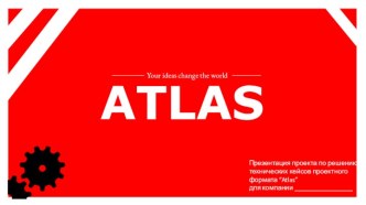 ATLAS Your ideas change the world