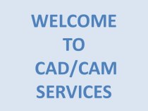 Welcome to CAD/CAM services