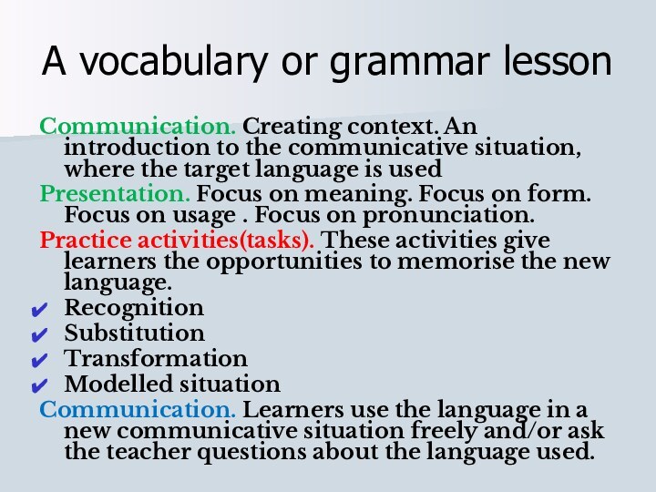 A vocabulary or grammar lessonCommunication. Creating context. An introduction to the communicative