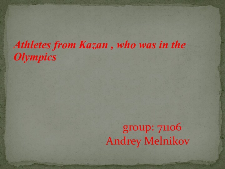 Athletes from Kazan , who was in the Olympics