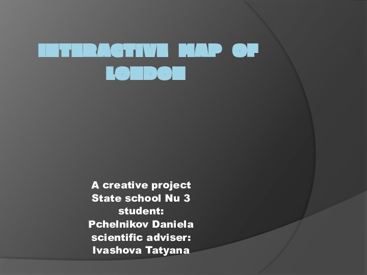 INTERACTIVE MAP OF LONDON   A creative project State school