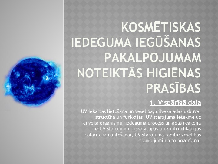 KOSMĒTISKAS IEDEGUMA IEGŪŠANAS PAKALPOJUMAM NOTEIKTĀS HIGIĒNAS PRASĪBAS1. Vispārīgā daļaUV iekārtas lietošana un