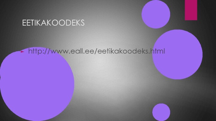 EETIKAKOODEKShttp://www.eall.ee/eetikakoodeks.html