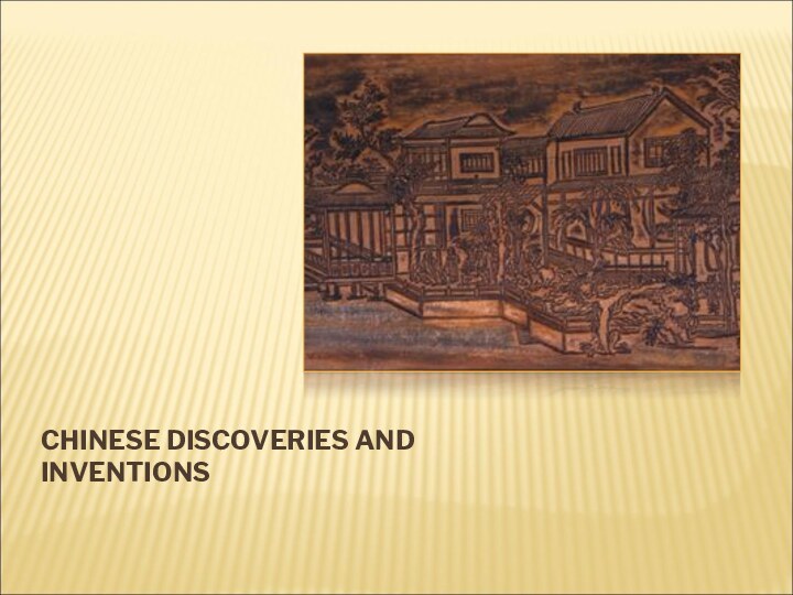 CHINESE DISCOVERIES AND INVENTIONS