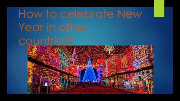 How to celebrate New Year in other countries?