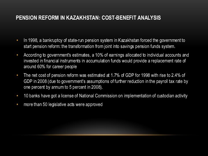 PENSION REFORM IN KAZAKHSTAN: COST-BENEFIT ANALYSIS In 1998, a bankruptcy of state-run