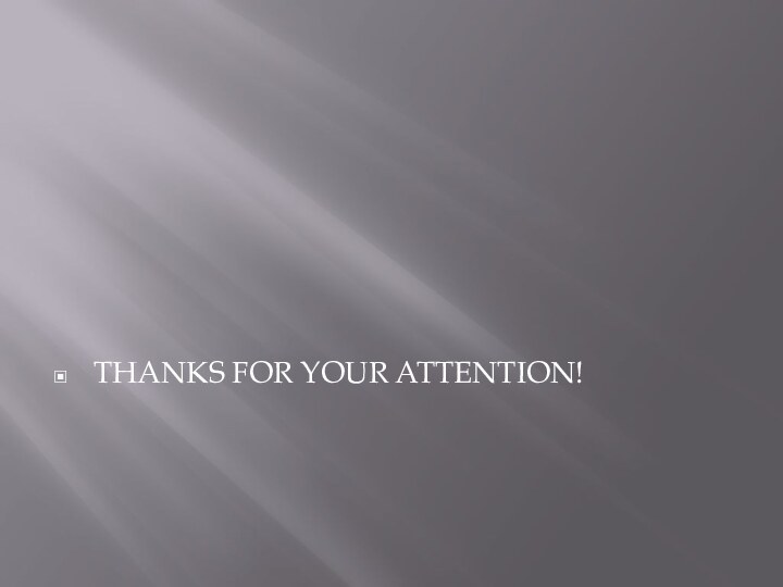 THANKS FOR YOUR ATTENTION!