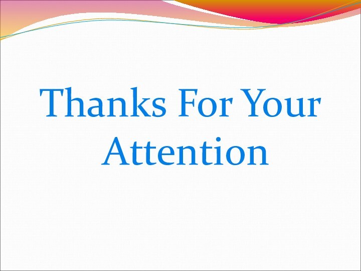 Thanks For Your Attention