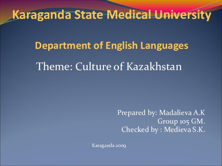 Karaganda State Medical University  Department of English Languages Theme: Culture of