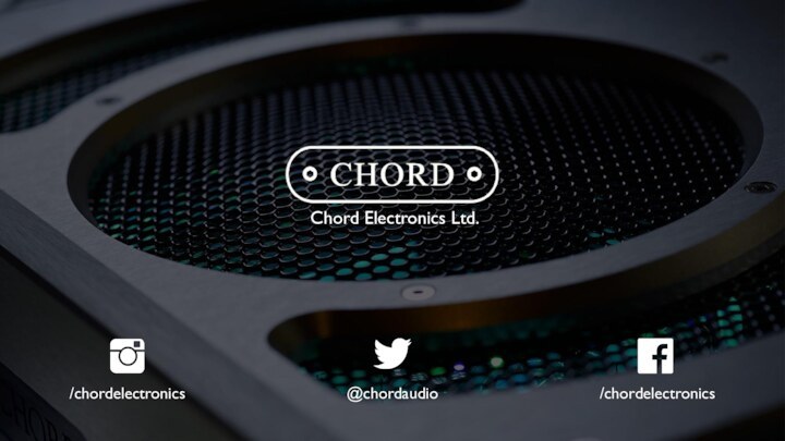 Chord Electronics Ltd./chordelectronics@chordaudio/chordelectronics