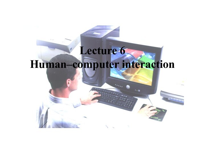 Lecture 6 Human–computer interaction