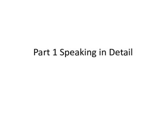 Part 1 Speaking in Detail