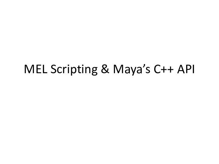 MEL Scripting & Maya’s C++ API