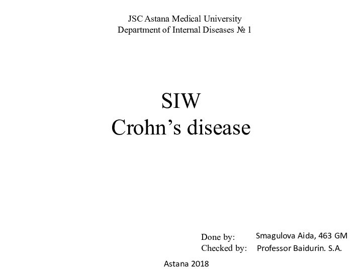 SIW Crohn’s diseaseSmagulova Aida, 463 GMJSC Astana Medical UniversityDepartment of Internal Diseases