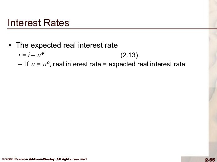 Interest Rates The expected real interest rater = i – πe