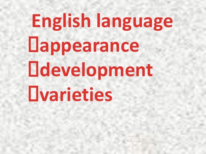 English languageappearancedevelopmentvarieties