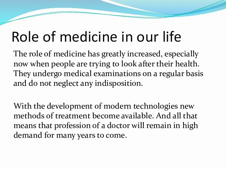 Role of medicine in our lifeThe role of medicine has greatly increased,