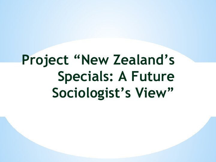 Project “New Zealand’s Specials: A Future Sociologist’s View”