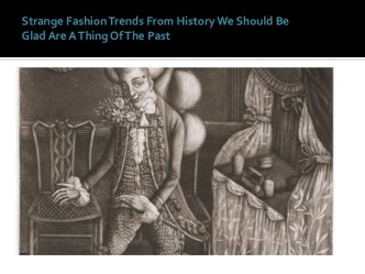 Strange fashion trends from history