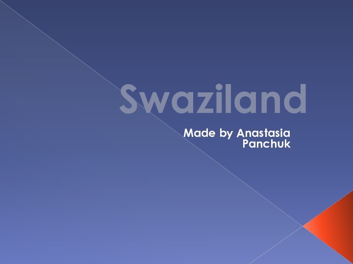 Swaziland Made by Anastasia Panchuk