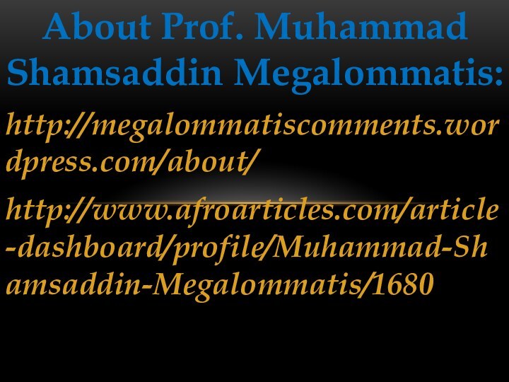 About Prof. Muhammad Shamsaddin Megalommatis:http://megalommatiscomments.wordpress.com/about/http://www.afroarticles.com/article-dashboard/profile/Muhammad-Shamsaddin-Megalommatis/1680