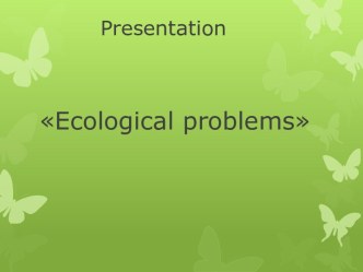 Presentation Ecological problems