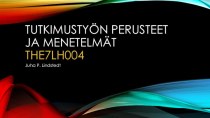 Tutkimustyön perusteet ja menetelmät THE7lh004