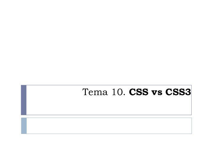 Tema 10. CSS vs CSS3