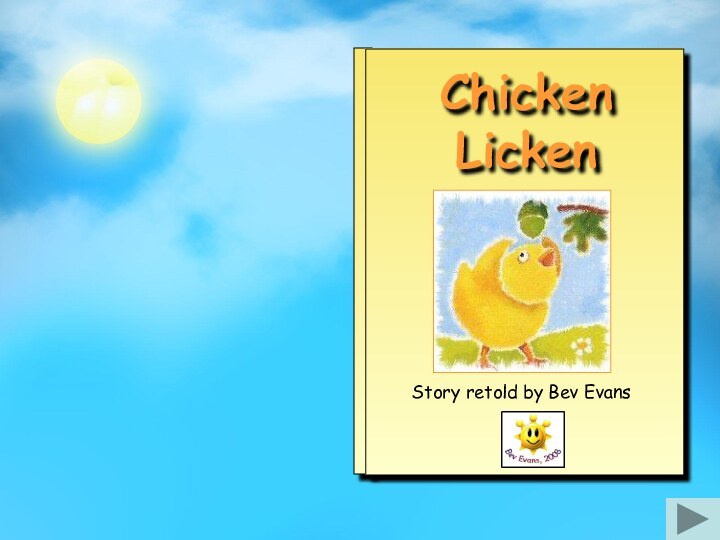 Chicken LickenStory retold by Bev Evans