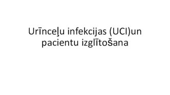 Urīnceļu infekcijas (UCI)un pacientu izglītošana