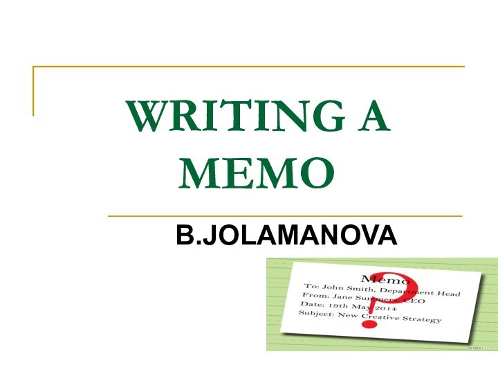 WRITING A MEMOB.JOLAMANOVA