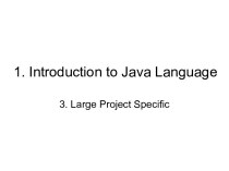 1. Introduction to Java Language. 3. Large Project Specific