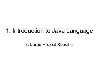 1. Introduction to Java Language. 3. Large Project Specific