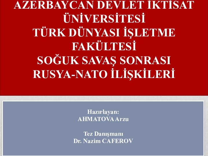 AZERBAYCAN CUMHURİYETİ EĞİTİM BAKANLIĞI AZERBAYCAN DEVLET İKTİSAT ÜNİVERSİTESİ TÜRK DÜNYASI İŞLETME FAKÜLTESİ